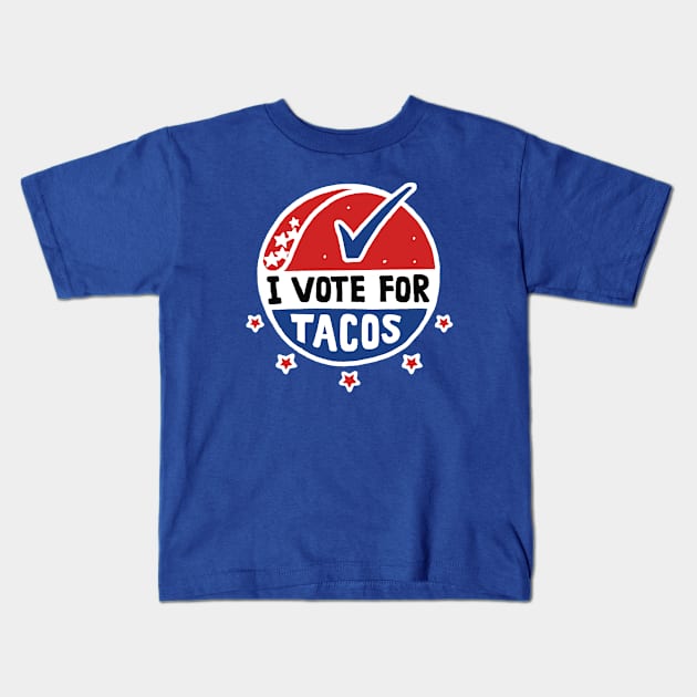 Vote for Tacos Kids T-Shirt by Walmazan